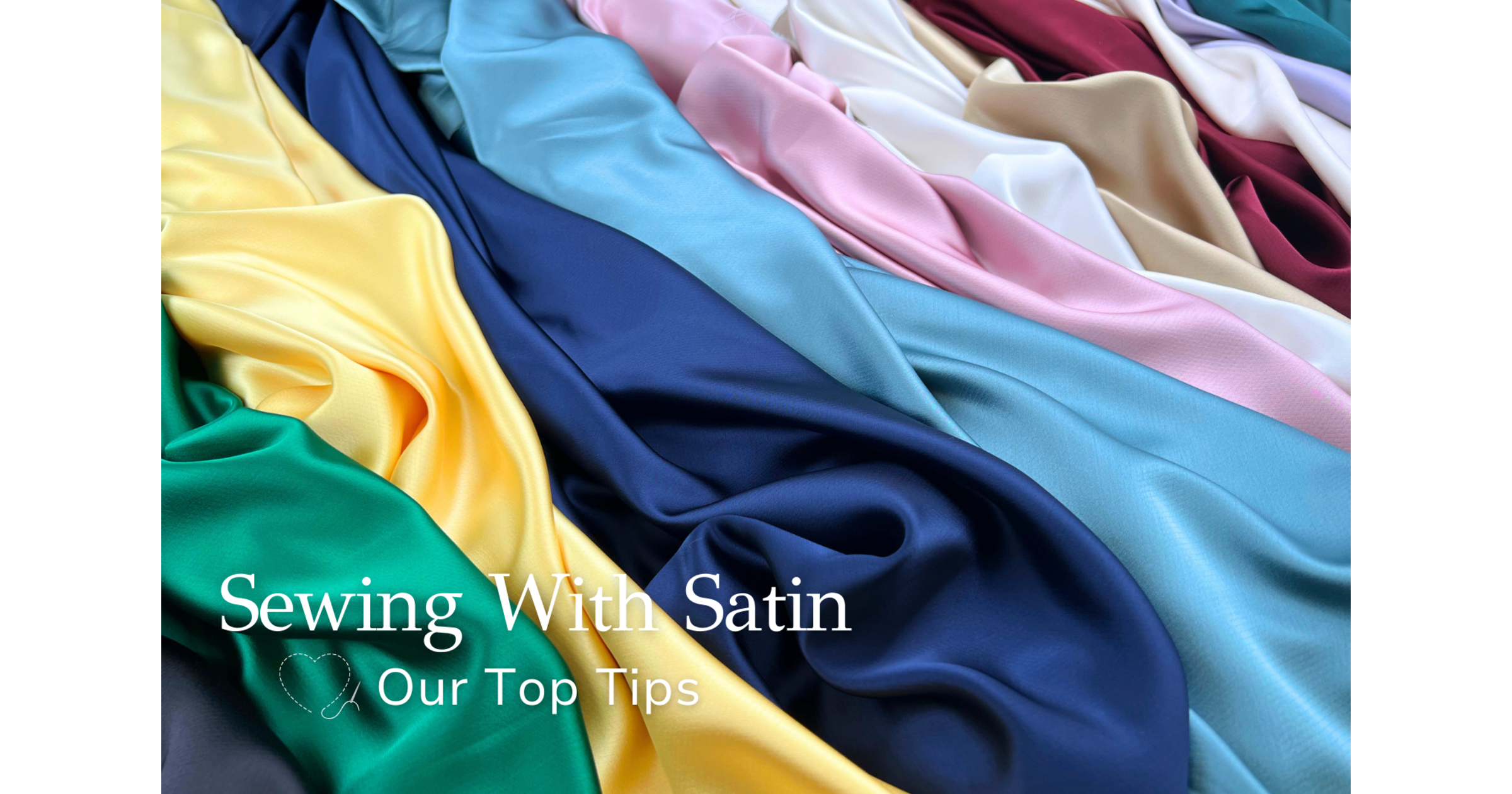 How to Sew With Satin : Our Top Tips
