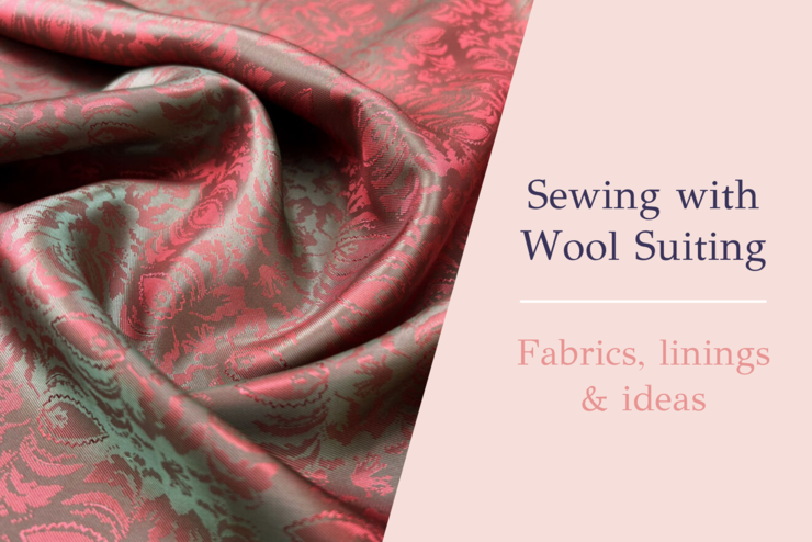 Sewing with Wool Suiting: Fabrics, Linings & Ideas